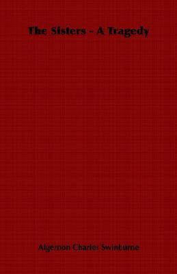 The Sisters - A Tragedy 1846645026 Book Cover