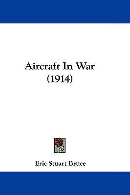 Aircraft in War (1914) 1104682842 Book Cover