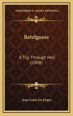 Betelguese: A Trip Through Hell (1908) 1169110940 Book Cover