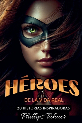 Héroes de la Vida Real [Spanish] B0DJNR65W5 Book Cover