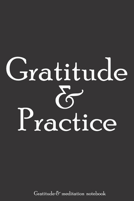 Gratitude & Practice : A (Anglish) notebook and   journal: lined notebook / Gratitude & Practice gift, 100   pages, "6x9", soft cover matte finish, quotes