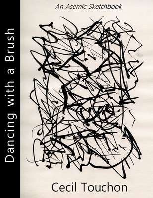 Dancing with a Brush - An Asemic Sketchbook 1794797785 Book Cover