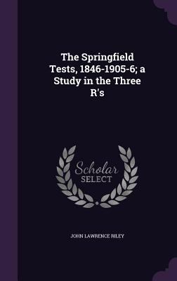 The Springfield Tests, 1846-1905-6; a Study in ... 1356177239 Book Cover