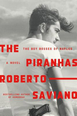 The Piranhas: The Boy Bosses of Naples: A Novel 0374230021 Book Cover