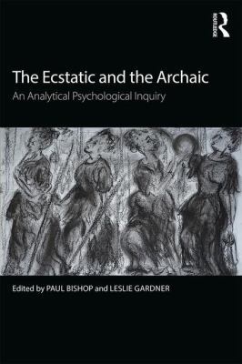 The Ecstatic and the Archaic: An Analytical Psy... 1138300543 Book Cover