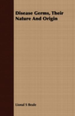 Disease Germs, Their Nature and Origin 140970176X Book Cover