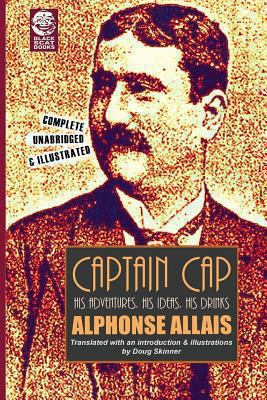 Captain Cap: His Adventures, His Ideas, His Drinks 0615843409 Book Cover