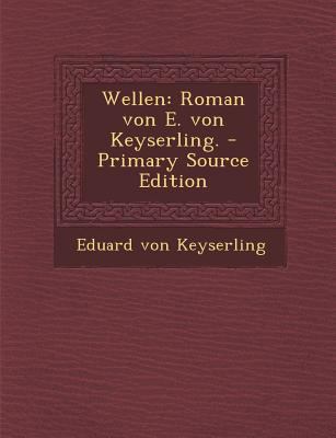 Wellen: Roman Von E. Von Keyserling. [German] 1294488716 Book Cover