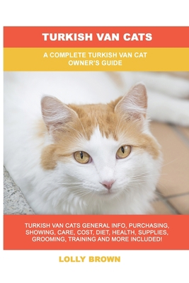 Turkish Van Cats: A Complete Turkish Van Cat Ow... 1949555518 Book Cover