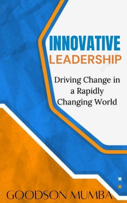 Innovative Leadership: Driving Change in a Rapi... B0DDKQZMY7 Book Cover