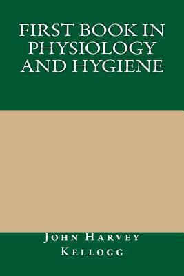 First Book in Physiology and Hygiene 1490911812 Book Cover