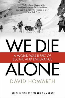 We Die Alone: A WWII Epic of Escape and Endurance 1493023454 Book Cover