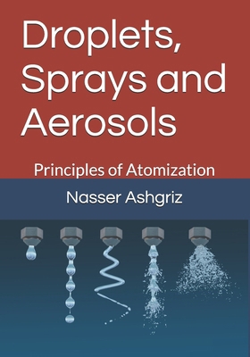 Droplets, Sprays and Aerosols: Vol. I. Principa... B0BBY2PKN2 Book Cover