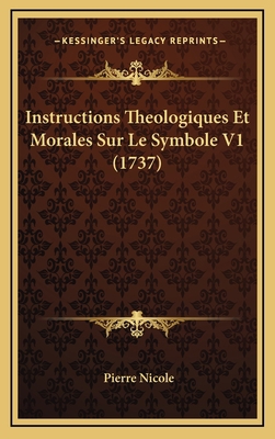 Instructions Theologiques Et Morales Sur Le Sym... [French] 1165987384 Book Cover