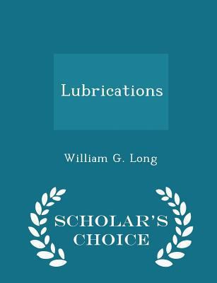 Lubrications - Scholar's Choice Edition 1298253136 Book Cover