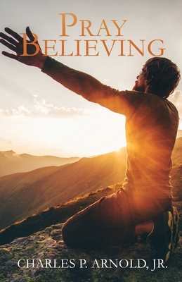 Pray Believing 1545680965 Book Cover