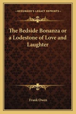 The Bedside Bonanza or a Lodestone of Love and ... 1162779896 Book Cover