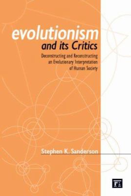 Evolutionism and Its Critics: Deconstructing an... 1594513015 Book Cover
