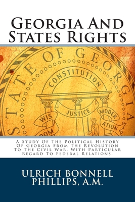 Georgia And States Rights: A Study Of The Polit... 1490387595 Book Cover