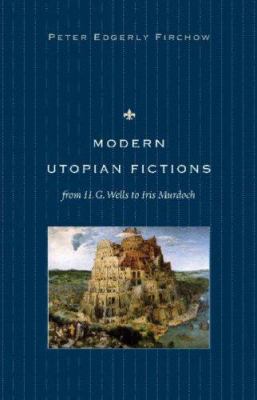 Modern Utopian Fictions from H. G. Wells to Iri... 0813214777 Book Cover