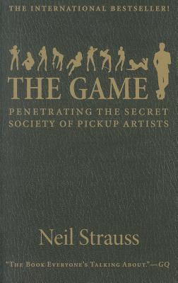 The Game: Penetrating the Secret Society of Pic... 0061240168 Book Cover