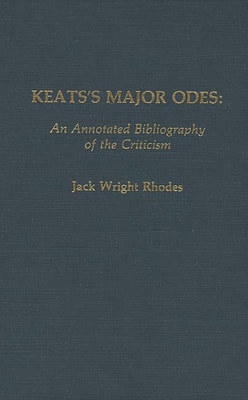 Keats's Major Odes: An Annotated Bibliography o... 031323809X Book Cover