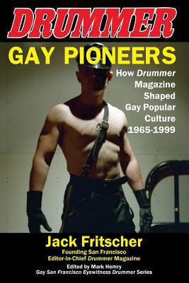 Gay Pioneers: How Drummer Magazine Shaped Gay P... 1890834173 Book Cover