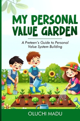 My Personal Value Garden: A Preteen's Guide to ... B0GCY6PQZD Book Cover