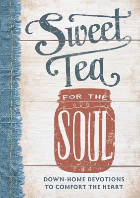 Sweet Tea for the Soul: Down-Home Devotions to ... 1684082234 Book Cover