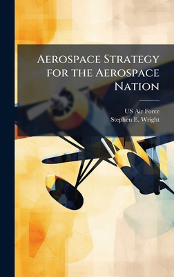 Aerospace Strategy for the Aerospace Nation 1025072170 Book Cover
