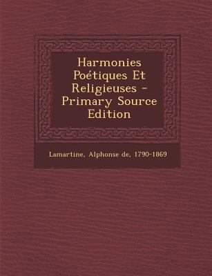 Harmonies Poétiques Et Religieuses - Primary So... [French] 1295724030 Book Cover