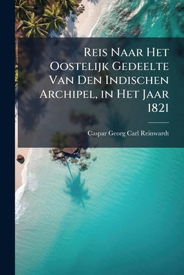 Reis Naar Het Oostelijk Gedeelte Van Den Indisc... [Dutch] 1287937039 Book Cover