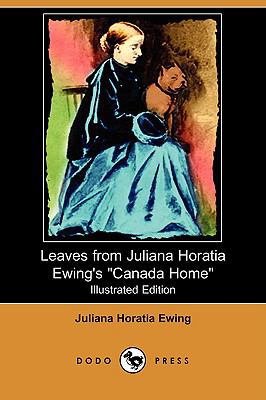 Leaves from Juliana Horatia Ewing's Canada Home... 1409951545 Book Cover