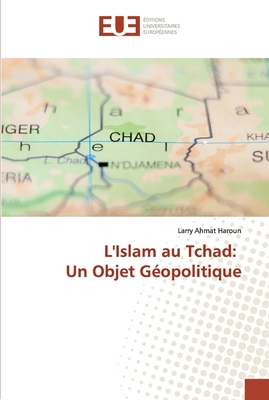 L'Islam au Tchad: Un Objet Géopolitique [French] 6138441796 Book Cover