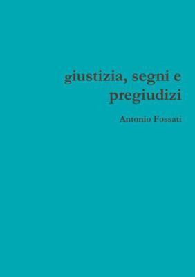 giustizia, segni e pregiudizi [Italian] 1445274442 Book Cover