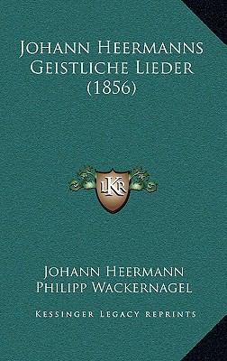 Johann Heermanns Geistliche Lieder (1856) [German] 1166261859 Book Cover
