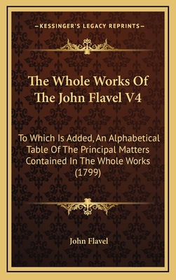 The Whole Works Of The John Flavel V4: To Which... 1165872765 Book Cover