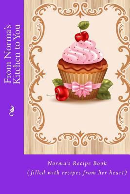 From Norma's Kitchen to You: Norma's Recipe Boo... 153301731X Book Cover