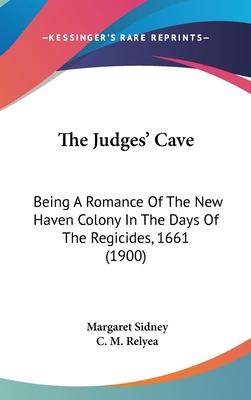 The Judges' Cave: Being A Romance Of The New Ha... 1437413978 Book Cover