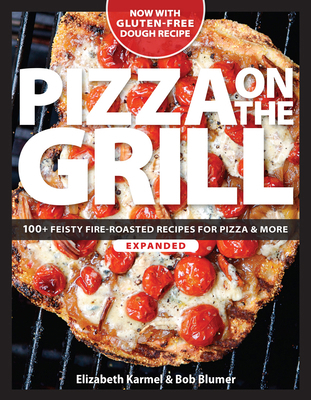 Pizza on the Grill: 100+ Feisty Fire-Roasted Re... 1600858287 Book Cover