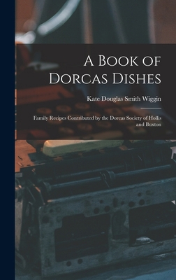 A Book of Dorcas Dishes: Family Recipes Contrib... 101905882X Book Cover