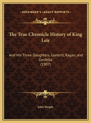 The True Chronicle History of King Leir: And Hi... 1169683339 Book Cover