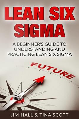 Lean Six Sigma: Beginner's Guide to Understandi... 1541059557 Book Cover