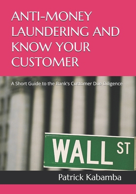 Anti-Money Laundering and Know Your Customer: A... B091DWW911 Book Cover