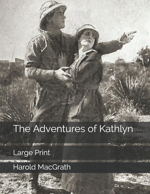 The Adventures of Kathlyn: Large Print 169804965X Book Cover