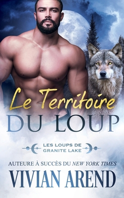 Le Territoire du loup: Les Loups de Granite Lake [French] 1990674089 Book Cover