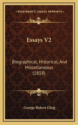 Essays V2: Biographical, Historical, And Miscel... 1166113922 Book Cover