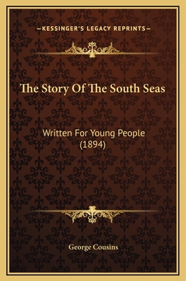 The Story Of The South Seas: Written For Young ... 1169295142 Book Cover
