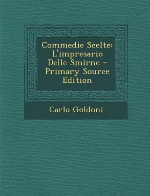Commedie Scelte: L'Impresario Delle Smirne - Pr... [Italian] 1295653796 Book Cover