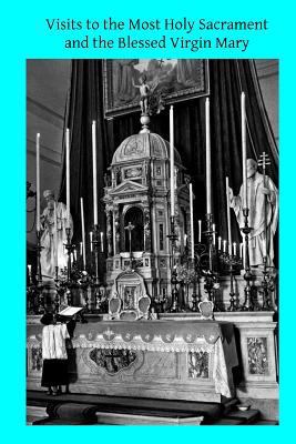 Visits to the Most Holy Sacrament and the Bless... 1497523931 Book Cover